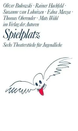 Produktbild: Spielplatz, Bd.12, Ob so oder so·· Eins auf die Fresse·· Was ist los mit Daniela Dunioz?·· Die Schaukel·· Nachtschwärmer·· Nettes Zukunft: Sechs Theaterstücke für Jugendliche (Theaterbibliothek)
