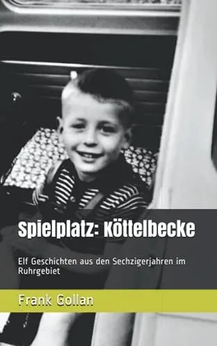 Produktbild: Spielplatz: Köttelbecke: Elf Geschichten aus den Sechzigerjahren im Ruhrgebiet