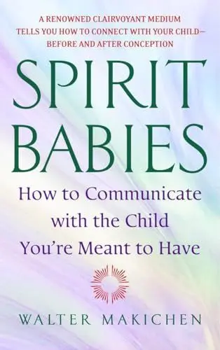 Produktbild: Spirit Babies: How to Communicate with the Child You're Meant to Have