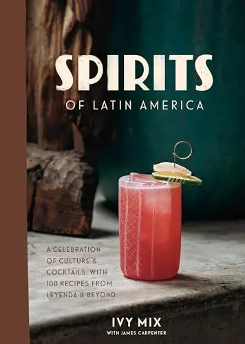 Produktbild: Spirits of Latin America: A Celebration of Culture & Cocktails, with 100 Recipes from Leyenda & Beyond