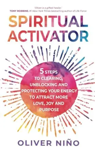 Produktbild: Spiritual Activator: 5 Steps to Clearing, Unblocking and Protecting Your Energy to Attract More Love, Joy and Purpose