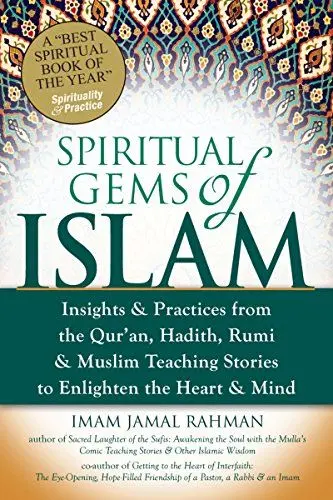 Produktbild: Spiritual Gems of Islam: Insights & Practices from the Qur'an, Hadith, Rumi & Muslim Teaching Stories to Enlighten the Heart & Mind