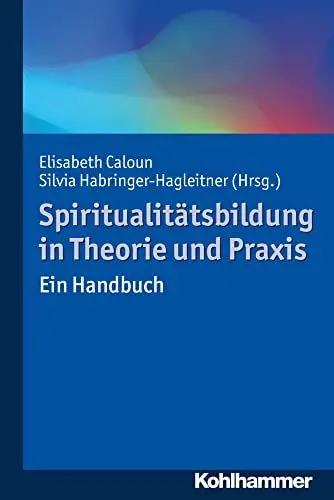 Produktbild: Spiritualitätsbildung in Theorie und Praxis: Ein Handbuch