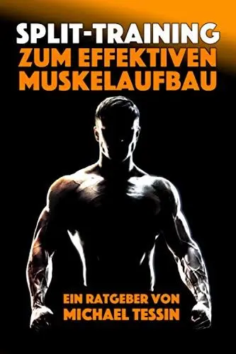 Produktbild: Split-Training zum effektiven Muskelaufbau: Ein Ratgeber mit 30 Übungen und 7 Trainingsplänen