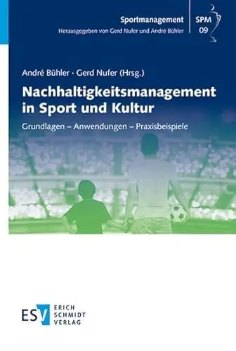 Produktbild: SPM 09, Nachhaltigkeitsmanagement in Sport und Kultur: Grundlagen – Anwendungen – Praxisbeispiele (Sportmanagement)
