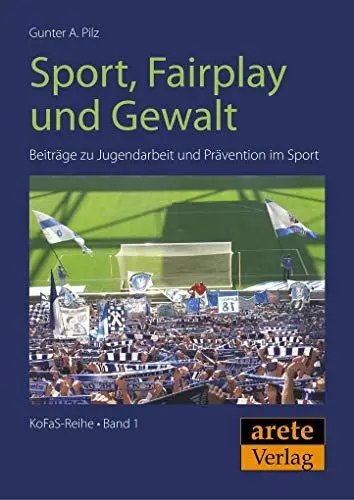 Produktbild: Sport, Fairplay und Gewalt: Beiträge zu Jugendarbeit und Prävention im Sport (KoFaS-Reihe)