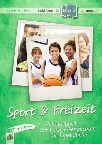 Produktbild: Sport & Freizeit: Ein Lesebuch mit kurzen Geschichten für Jugendliche im DaZ-Unterricht - mit Aufgaben. Niveaustufe A2 (Lektüren für DaZ-Lernende)