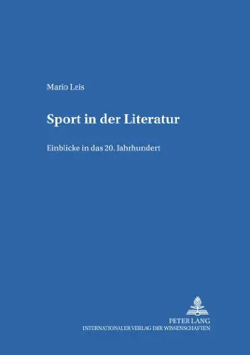 Produktbild: Sport in der Literatur: Einblicke in das 20. Jahrhundert: Einblicke in das 20. Jahrhundert. Dissertationsschrift (Forschungen zur Literatur- und Kulturgeschichte, Band 67)