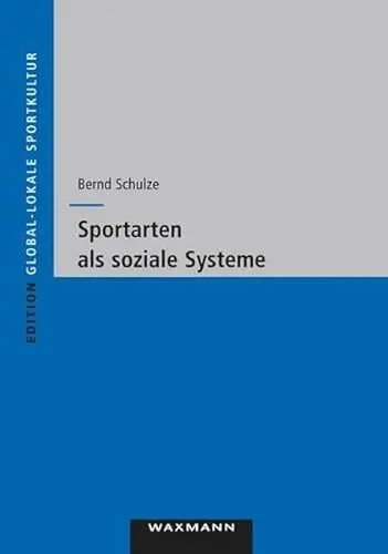 Produktbild: Sportarten als soziale Systeme (Edition Global-lokale Sportkultur)