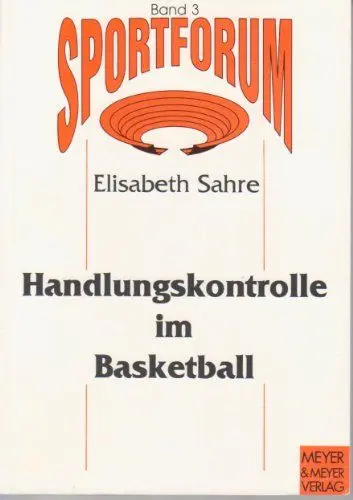 Produktbild: Sportforum, Bd.3, Handlungskontrolle im Basketball: Zum Einfluß personaler und situativer Faktoren auf die Spielleistung