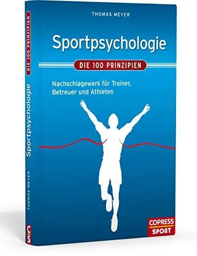 Produktbild: Sportpsychologie – Die 100 Prinzipien: Nachschlagewerk für Trainer, Betreuer und Athleten: Nachschlagewerk für Trainer, Lehrer und Athleten