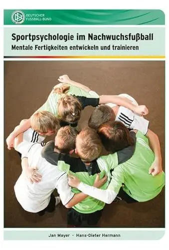 Produktbild: Sportpsychologie im Nachwuchsfußball: Mentale Fertigkeiten entwickeln und trainieren