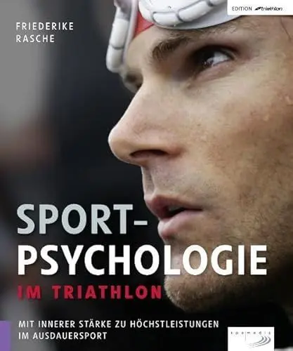 Produktbild: Sportpsychologie im Triathlon: Mit innerer Stärke zu Höchstleistungen im Ausdauersport (Edition triathlon)