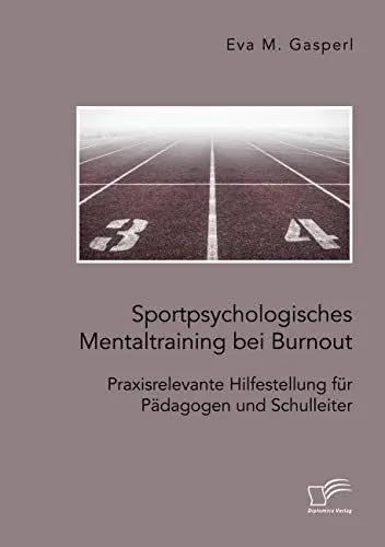 Produktbild: Sportpsychologisches Mentaltraining bei Burnout: Praxisrelevante Hilfestellung für Pädagogen und Schulleiter