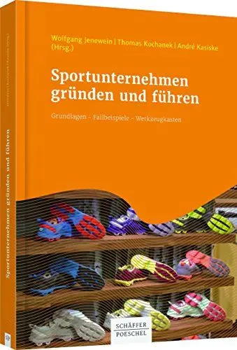 Produktbild: Sportunternehmen gründen und führen: Grundlagen - Fallbeispiele - Werkzeugkasten