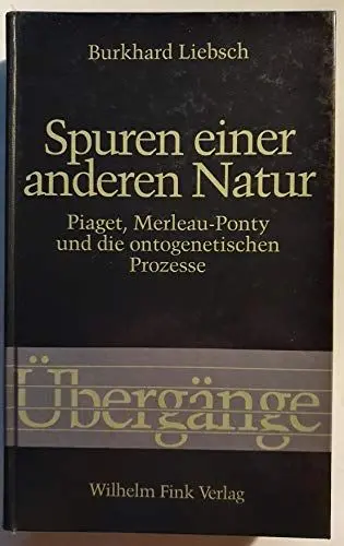 Produktbild: Spuren einer anderen Natur: Piaget, Merleau-Ponty und die ontogenetischen Prozesse (Übergänge: .)