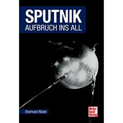 Produktbild: Sputnik: Aufbruch ins All (Raumfahrt-Bibliothek)