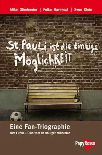 Produktbild: St. Pauli ist die einzige Möglichkeit: Eine Fan-Triographie zum Fußball-Club vom Hamburger Millerntor (Neue Kleine Bibliothek)