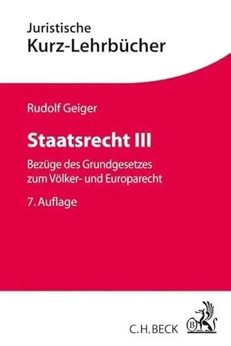 Produktbild: Staatsrecht III: Bezüge des Grundgesetzes zum Völker- und Europarecht (Kurzlehrbücher für das Juristische Studium)