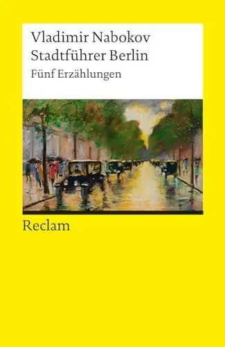 Produktbild: Stadtführer Berlin. Fünf Erzählungen: Nabokov, Vladimir – amerikanische Weltliteratur·· Übersetzung – 14552 (Reclams Universal-Bibliothek)