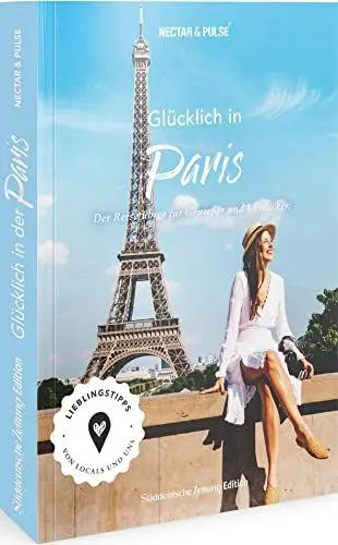 Produktbild: Stadtführer – Glücklich in ... Paris: Der Reiseführer für Genießer und Entdecker zeigt die Stadt wie ein guter Freund.