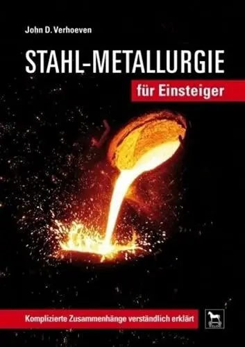 Produktbild: Stahl-Metallurgie für Einsteiger: Komplizierte Zusammenhänge verständlich erklärt
