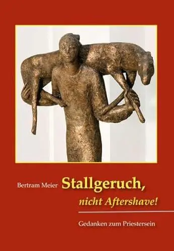 Produktbild: Stallgeruch, nicht Aftershave!: Gedanken zum Priestersein