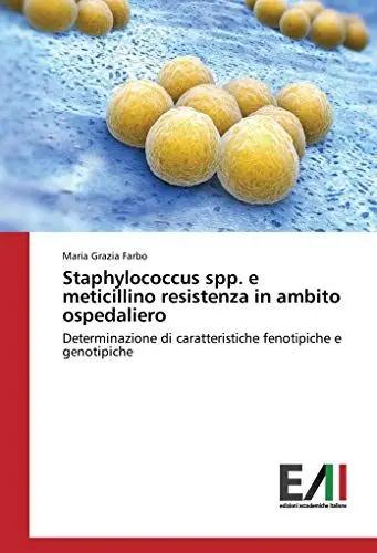 Produktbild: Staphylococcus spp. e meticillino resistenza in ambito ospedaliero: Determinazione di caratteristiche fenotipiche e genotipiche