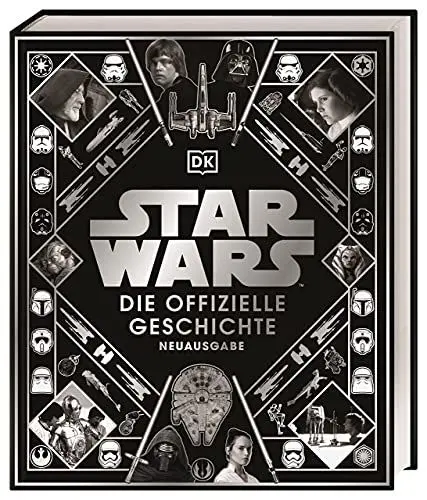 Produktbild: Star Wars™ Die offizielle Geschichte Neuausgabe: Atemberaubende und reich bebilderte Reise durch über 40 Jahre Star Wars-Geschichte voller Insiderwissen