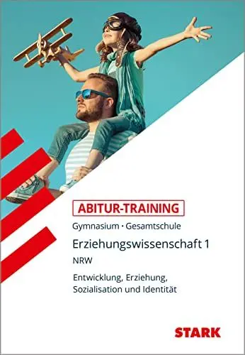 Produktbild: STARK Abitur-Training - Erziehungswissenschaft Band 1 - NRW Zentralabitur ab 2020: Entwicklung, Erziehung, Sozialisation und Identität (STARK-Verlag - Training)