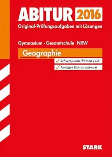 Produktbild: STARK Abiturprüfung Nordrhein-Westfalen - Geographie GK/LK: Original-Prüfungsaufgaben mit Lösungen 2012-2015. Schwerpunktthemen 2016. Farbiges Kartenmaterial