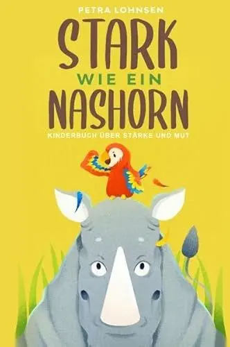 Produktbild: Stark wie ein Nashorn: Kinderbuch über Stärke und Mut (Geschenkidee für Mädchen und Jungs)