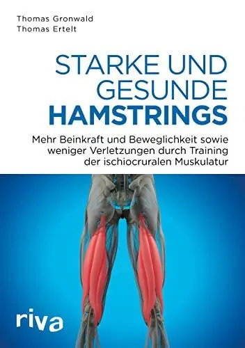 Produktbild: Starke und gesunde Hamstrings: Mehr Kraft, Beweglichkeit und weniger Verletzungen durch Training der ischiocruralen Muskulatur