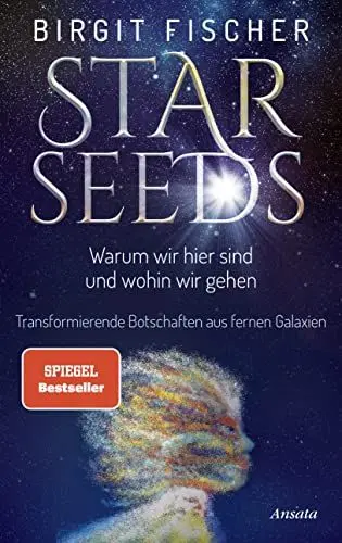 Produktbild: Starseeds: Warum wir hier sind und wohin wir gehen. Transformierende Botschaften aus fernen Galaxien. SPIEGEL-Bestseller