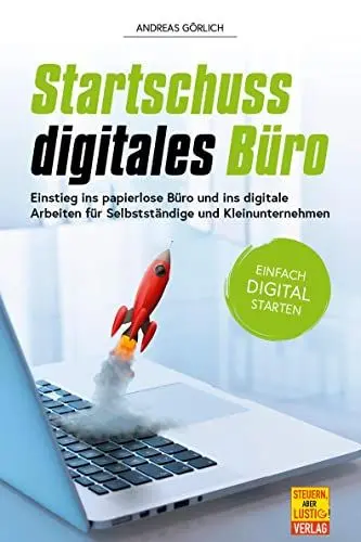 Produktbild: Startschuss digitales Büro: Einstieg ins papierlose Büro und ins digitale Arbeiten für Selbstständige und Kleinunternehmen