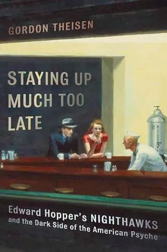 Produktbild: Staying Up Much Too Late: Edward Hopper's Nighthawks And the Dark Side of the American Psyche