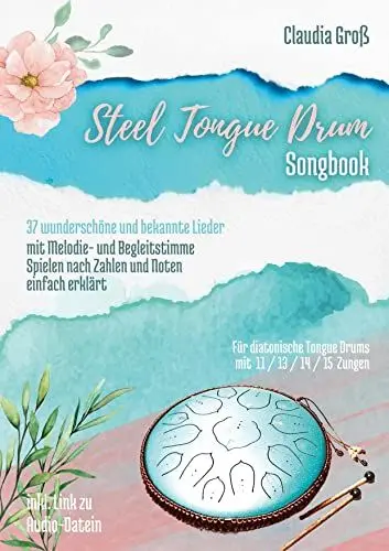 Produktbild: Steel Tongue Drum Songbook - Ringbuch: 37 wunderschöne Lieder für Zungentrommel, mit Melodie- u. Begleitstimme, spielen nach Zahlen u. Noten - Liederbuch teilweise in Farbe
