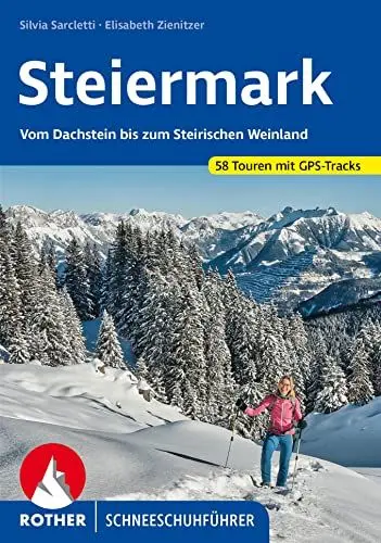 Produktbild: Steiermark Schneeschuhführer: Vom Dachstein bis zum Steirischen Weinland. 58 Touren mit GPS-Tracks (Rother Schneeschuhführer)