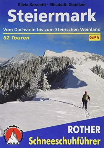 Produktbild: Steiermark: Vom Dachstein bis zum Steirischen Weinland. 62 Touren. Mit GPS-Daten (Rother Schneeschuhführer)