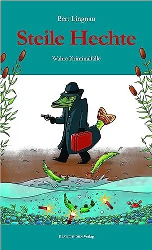 Produktbild: Steile Hechte: Wahre Kriminalfälle