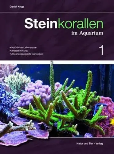 Produktbild: Steinkorallen im Aquarium Band 1: Natürlicher Lebensraum, Artbestimmung, Aquariengeeignete Gattungen (Fachliteratur Meerwasseraquaristik)