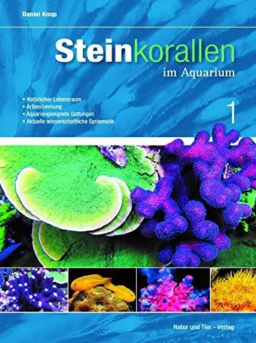 Produktbild: Steinkorallen im Aquarium - Band 1: Natürlicher Lebensraum - Artbestimmung - Aquariengeeignete Gattungen - Aktuelle wissenschaftliche Systematik (Fachliteratur Meerwasseraquaristik)