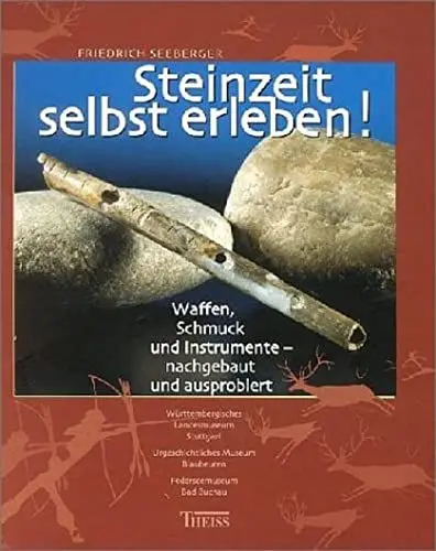 Produktbild: Steinzeit selbst erleben: Waffen, Schmuck und Instrumente - nachgebaut und ausprobiert