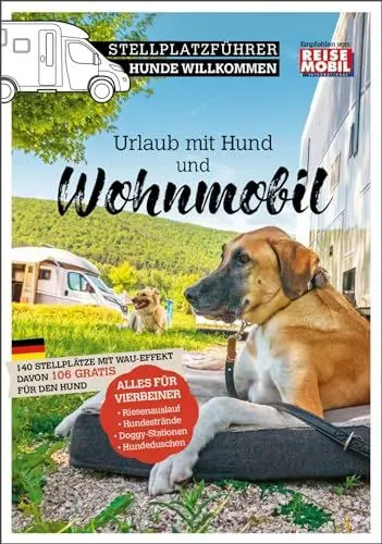Produktbild: Stellplatzführer Hunde Willkommen: Mit dem Vierbeiner unterwegs im Wohnmobil (Stellplatzführer, Erlebnis mit dem Wohnmobil: von der Fachzeitschrift Reisemobil International)