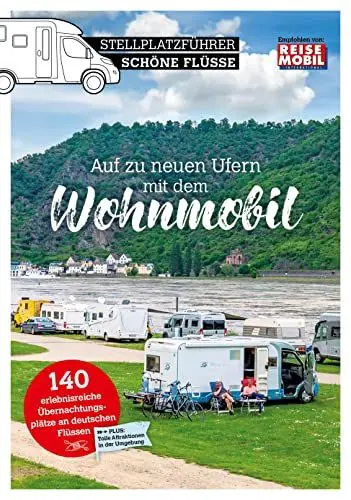 Produktbild: Stellplatzführer Schöne Flüsse: Auf zu neuen Ufern mit dem Wohnmobil: Erholung am Wasser mit dem Wohnmobil (Stellplatzführer, Erlebnis mit dem ... der Fachzeitschrift Reisemobil International)