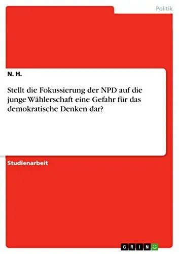 Produktbild: Stellt die Fokussierung der NPD auf die junge Wählerschaft eine Gefahr für das demokratische Denken dar?