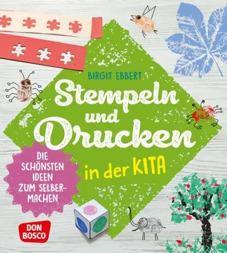 Produktbild: Stempeln und Drucken in der Kita: Die schönsten Ideen zum Selbermachen. Drucktechniken mit Kindern von 4 bis 8 Jahren ausprobieren: Stempel, ... (Grundfertigkeiten entwickeln und fördern)