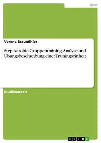 Produktbild: Step-Aerobic-Gruppentraining. Analyse und Übungsbeschreibung einer Trainingseinheit