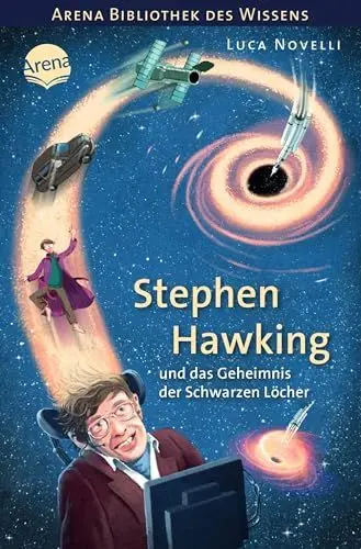 Produktbild: Stephen Hawking und das Geheimnis der Schwarzen Löcher: Arena Bibliothek des Wissens. Lebendige Biografien
