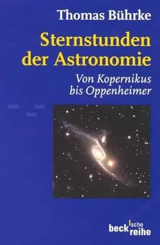 Produktbild: Sternstunden der Astronomie: Von Kopernikus bis Oppenheimer (Beck'sche Reihe)